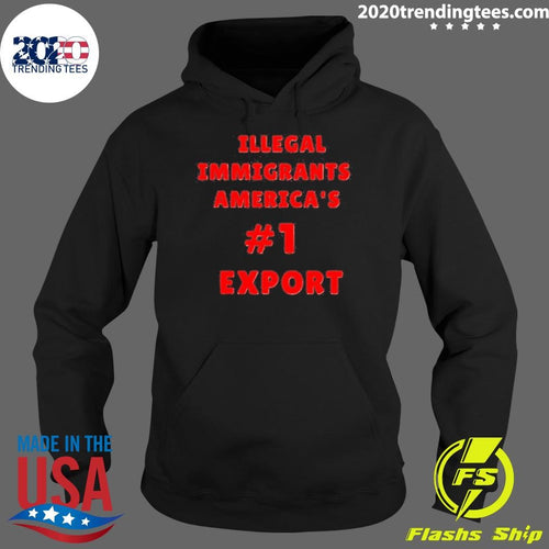 Awesome Illegal Immigrants America’s 1 Export Shirt