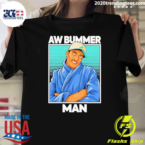 Awesome Pe Guy Aw Bummer Man Johnny Hilbrant Shirt