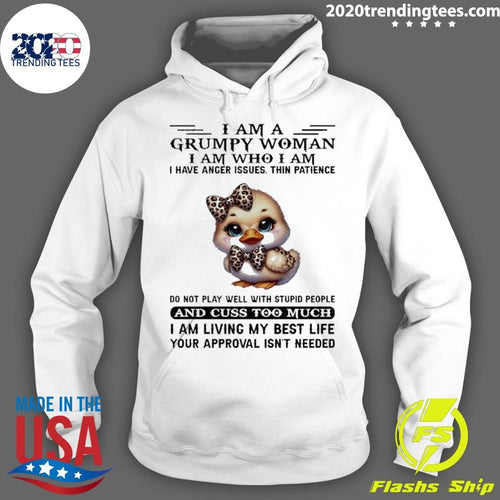 Baby Duck I Am A Grumpy Woman I Am Who I Am I Have Anger Issues Shirt
