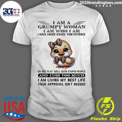 Baby Duck I Am A Grumpy Woman I Am Who I Am I Have Anger Issues Shirt