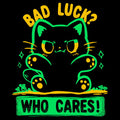 Bad Luck Who Cares