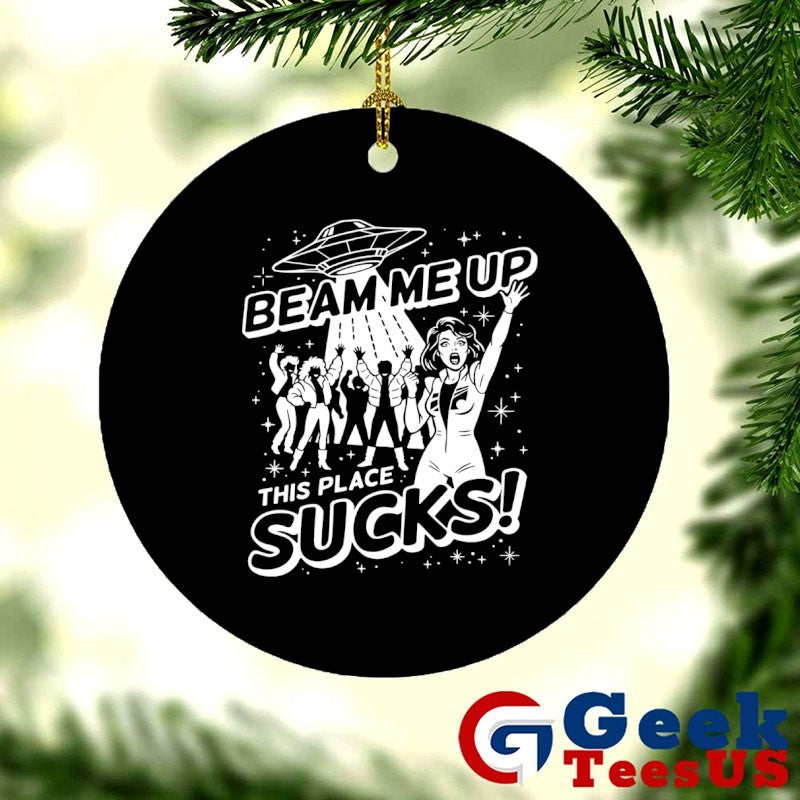 Beam me up this place sucks shirt