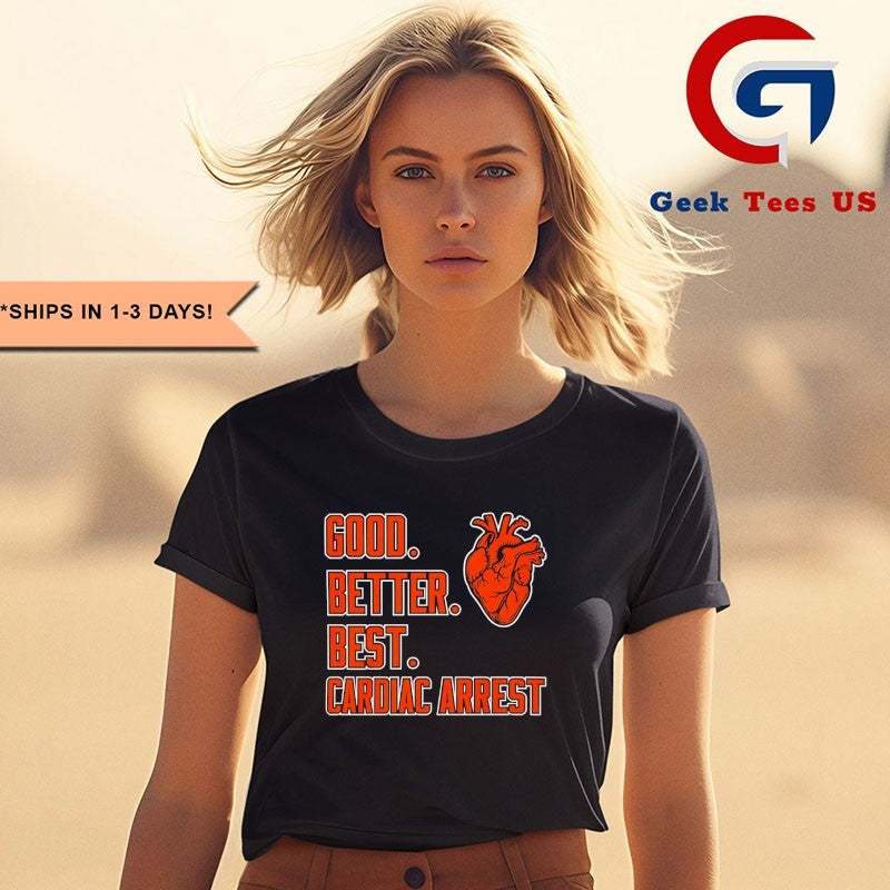 Bears Good Better Best Cardiac Arrest shirt