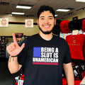 Being A Slut Is Unamerican Bold Patriotic Shirt