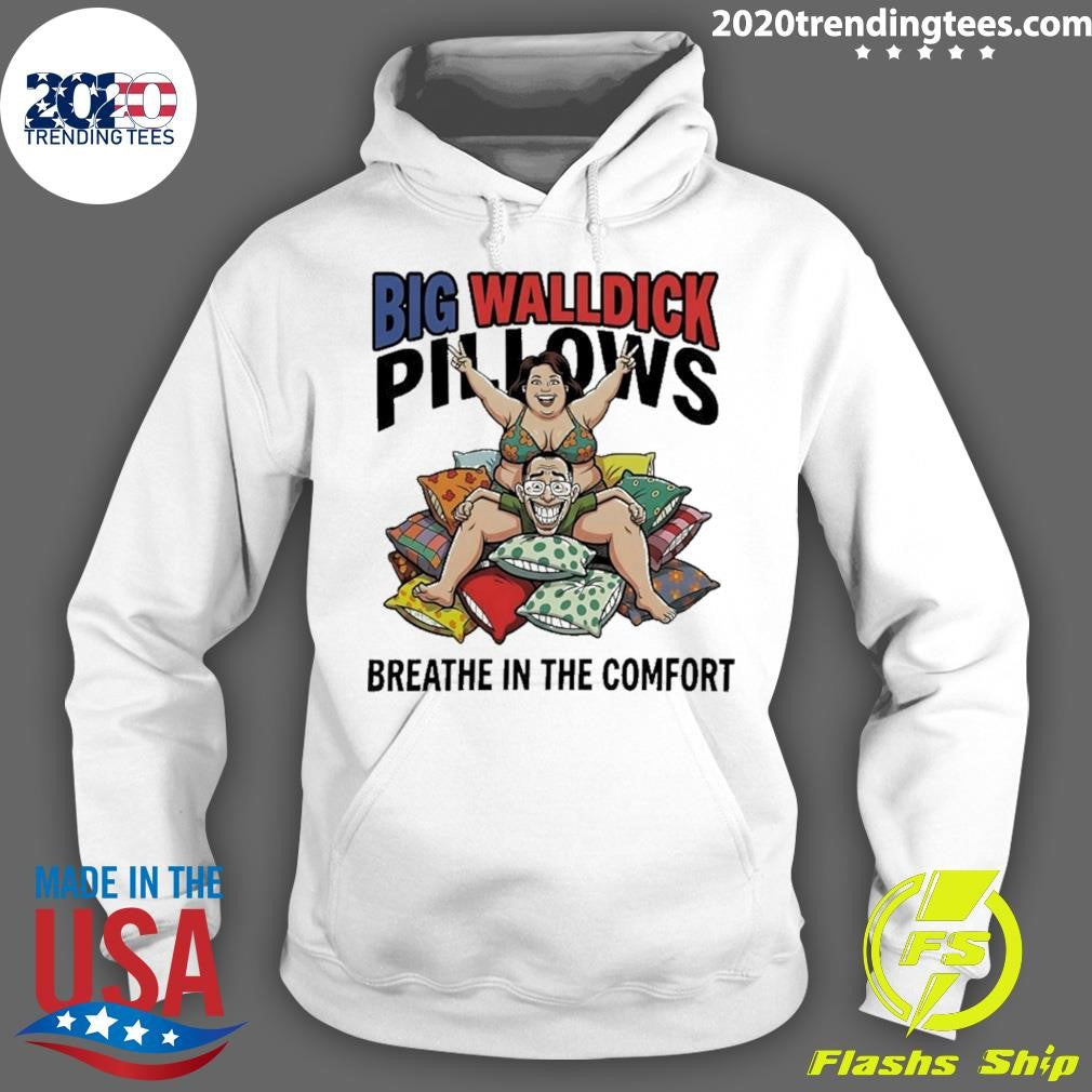 Big Walldick Pillows Breathe In The Comfort Shirt