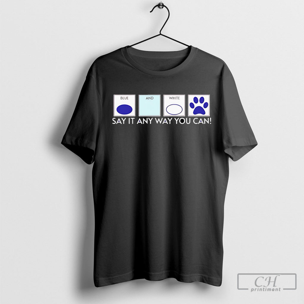 Blue And White Say It Any Way You Can