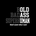 Bold Badass Superhuman