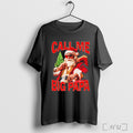 Call Me Big Papa Santa Christmas T Shirt