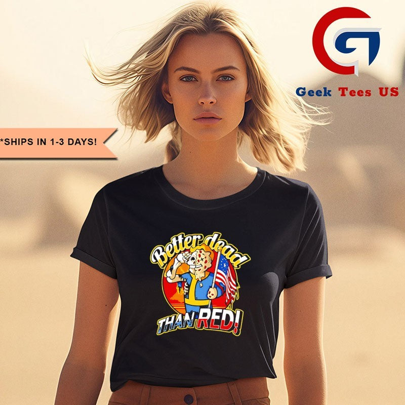 Camiseta Better dead than red shirt