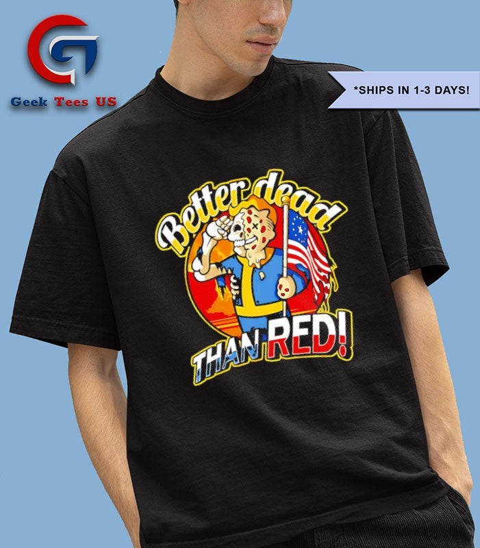 Camiseta Better dead than red shirt