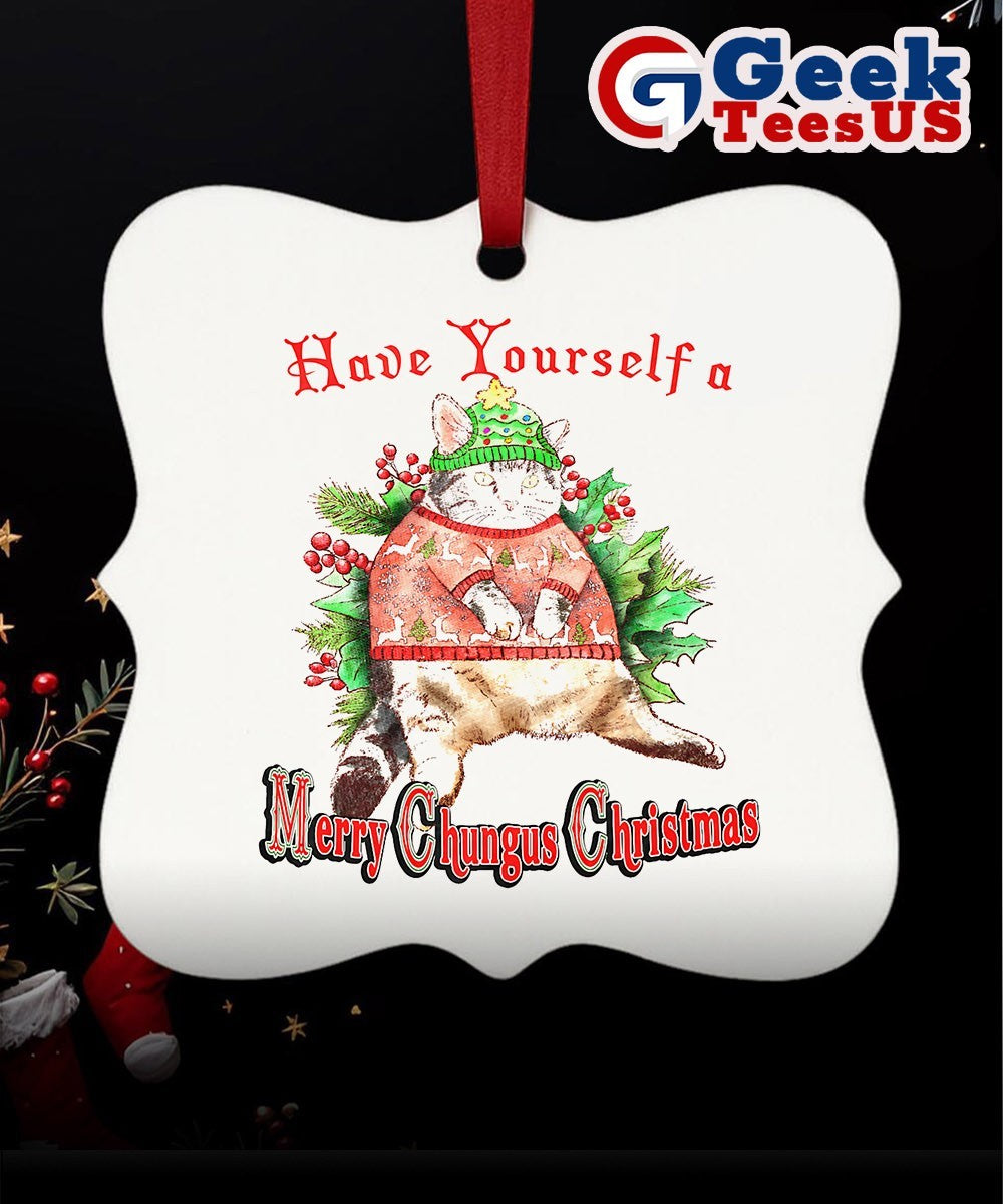 Cat have yourself a merry chungus Christmas Ornament