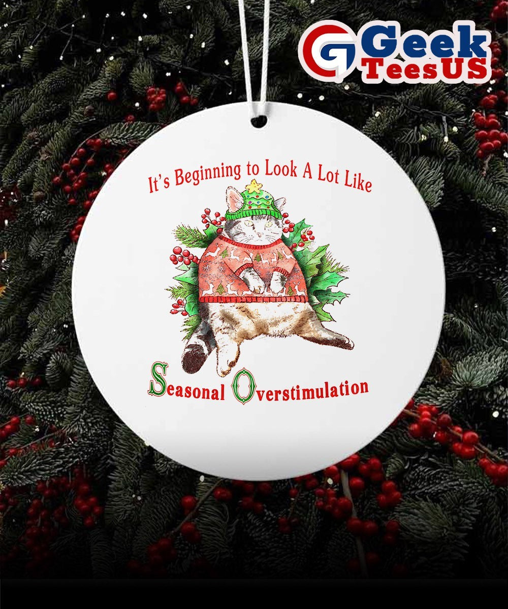 Cat it’s beginning to look a lot like seasonal overstimulation Ornament