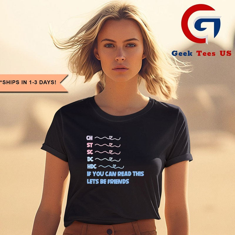 Ch st sc dc hdc if you can read this lets be friends shirt