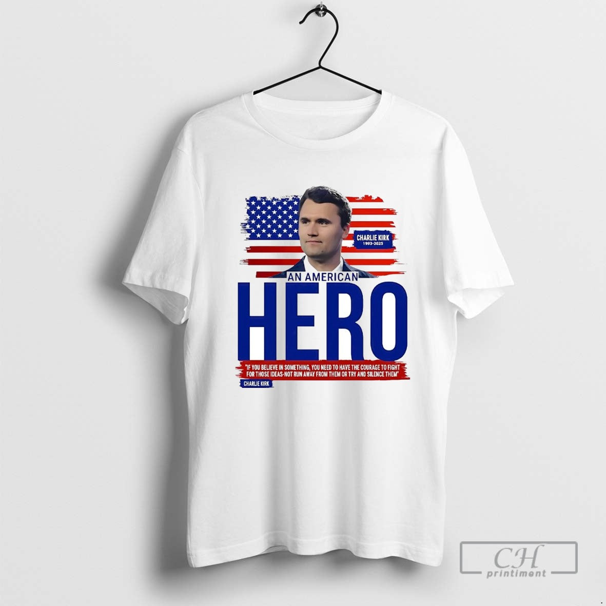 Charlie Kirk An American Hero If You Believe In Something Need To Have Courage