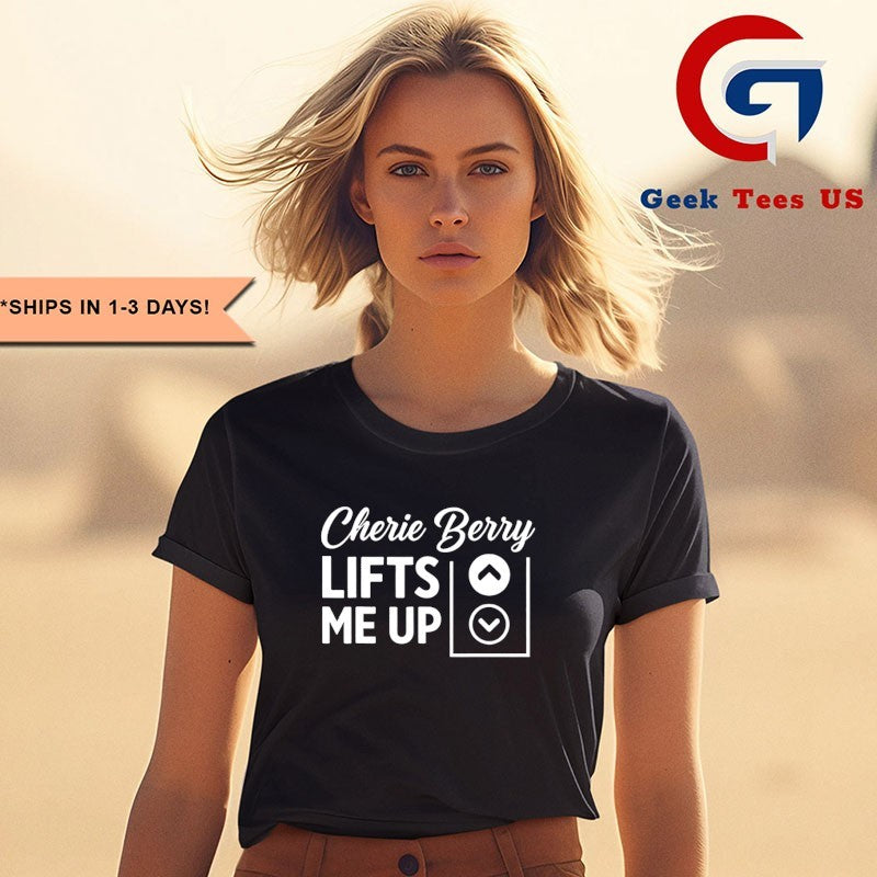 Cherie Berry lifts me up shirt