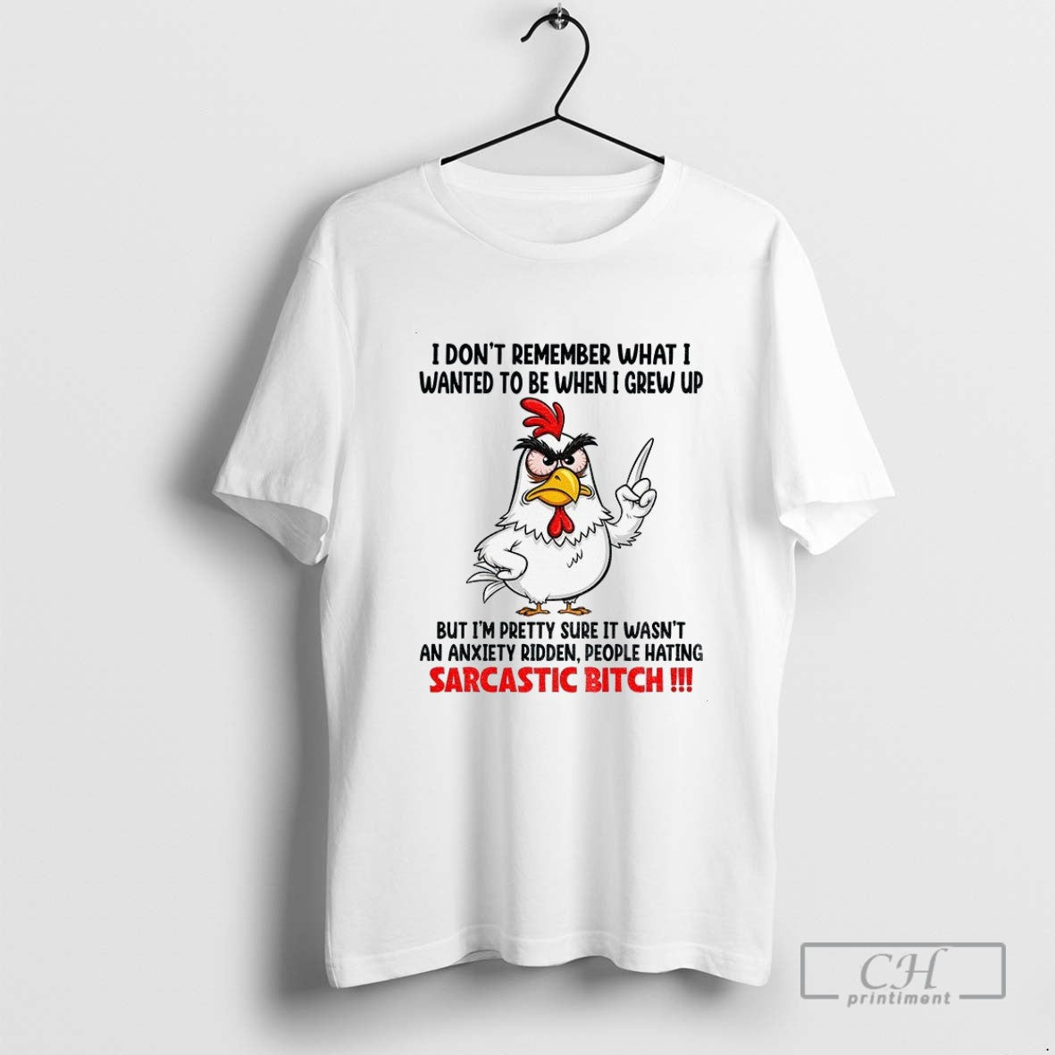 Chicken I Dont Remember What I Wanted To Be When I Grew Up But