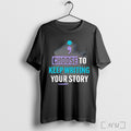 Choose To Keep Writing Your Story T Shirt