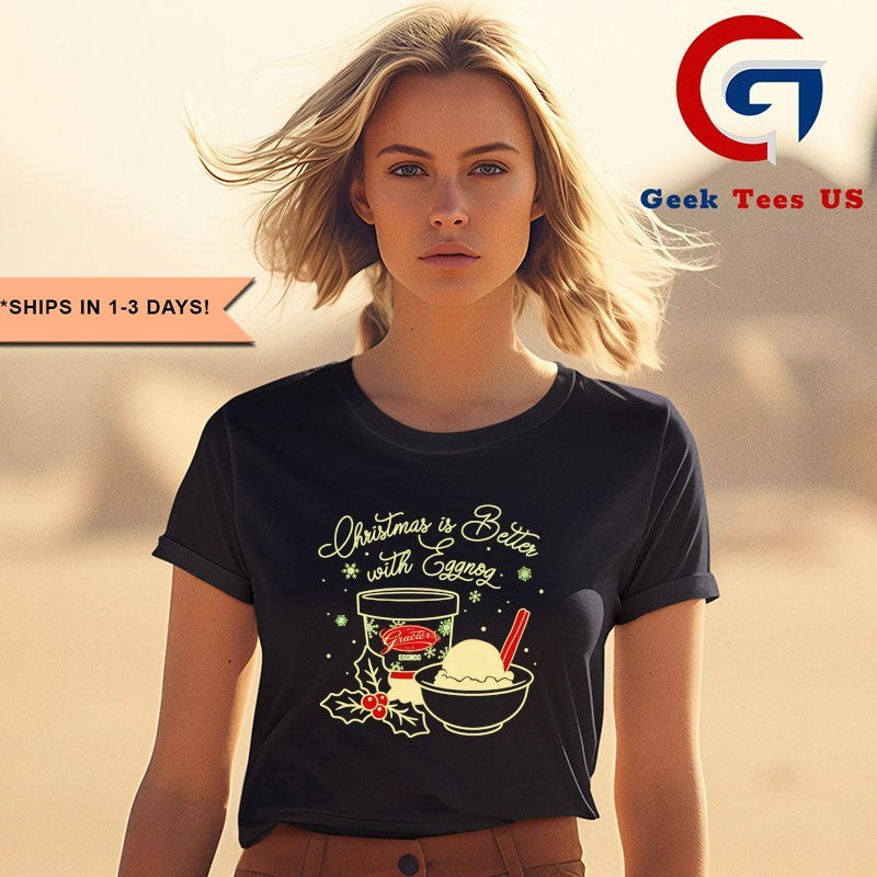 Christmas is better with Egg-Nog shirt