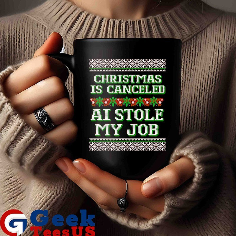 Christmas is canceled AI stole my job ugly Christmas shirt