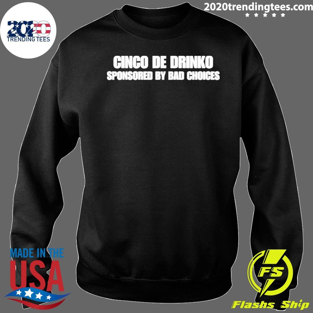 Cinco De Drinko Sponsored By Bad Choices Shirt
