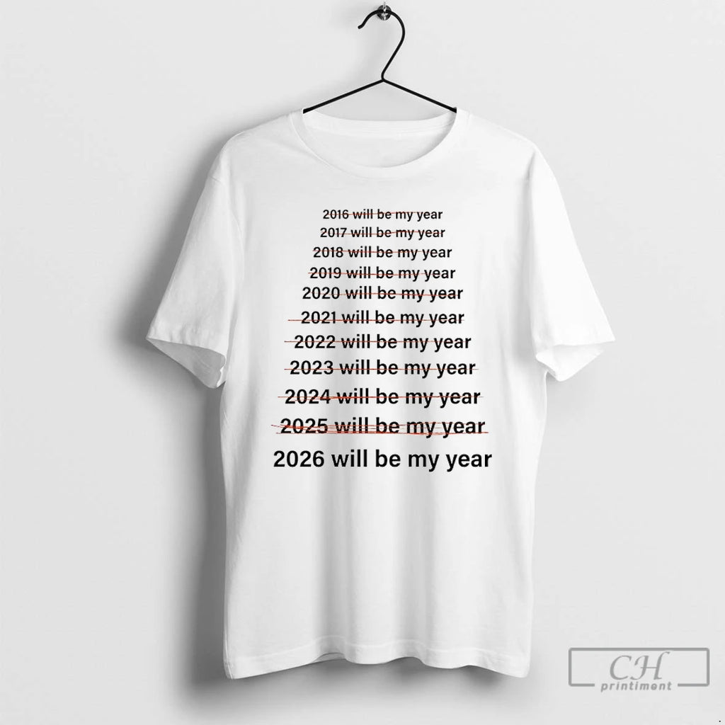 Classic 2026 This Will Be My Year T-Shirts, Hoodie, Sweatshirt | AU01DripNestTees.com