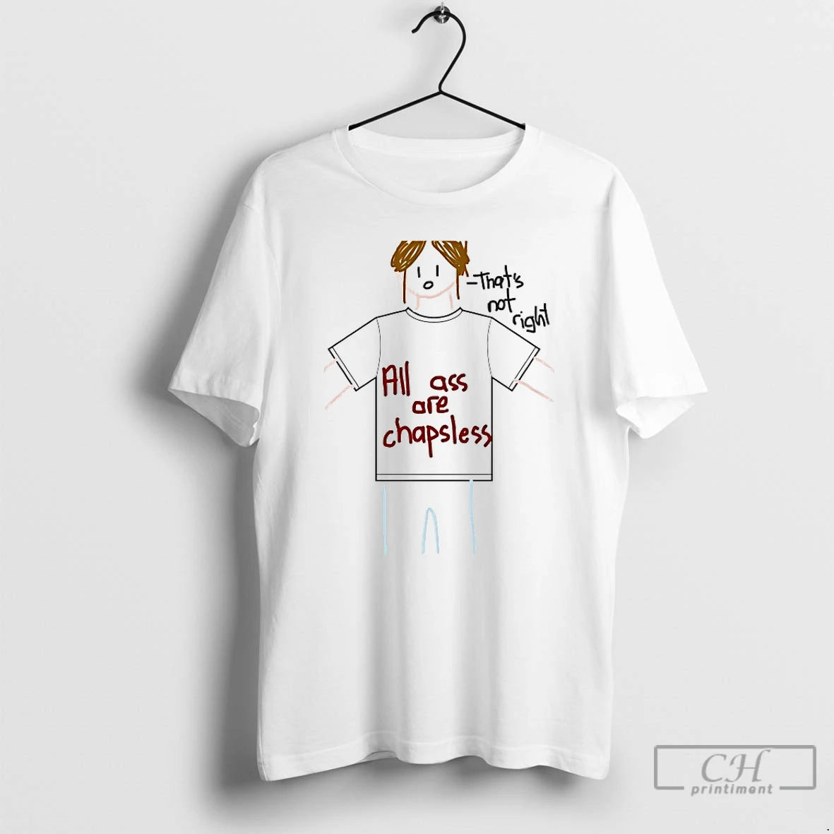 Classic All Ass Are Chapsless Thats Not Right T-Shirts, Hoodie, Sweatshirt | AU01DripNestTees.com