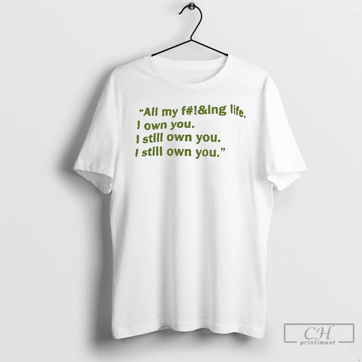 Classic All My Fucking Life I Own You I Still Own You T Shirts Sweater Hoodie, Sweatshirt | AU01DripNestTees.com
