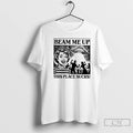 Classic Beam Me Up This Place Sucks Graphic T-Shirts, Hoodie, Sweatshirt | AU01DripNestTees.com
