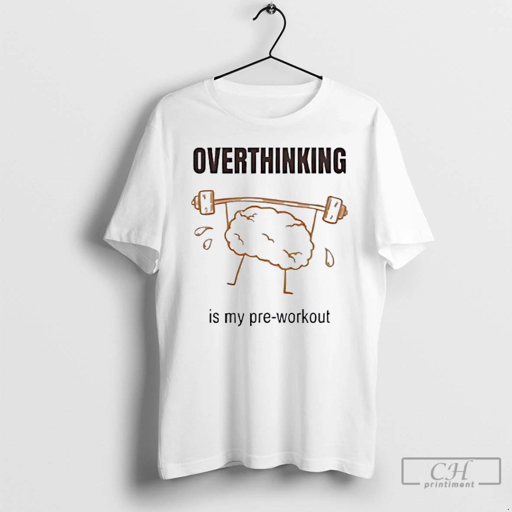 Classic Brain Lifting Weights Overthinking Is My Pre Workout T-Shirts, Hoodie, Sweatshirt | AU01DripNestTees.com
