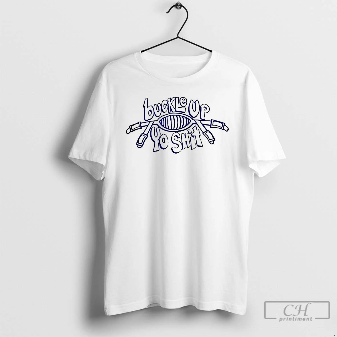 Classic Buckle Up You Shit Meme T-Shirts, Hoodie, Sweatshirt | AU01DripNestTees.com