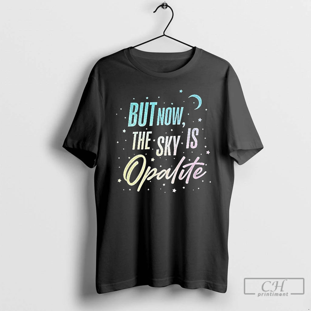 Classic But Now The Sky Is Opalite T-Shirts, Hoodie, Sweatshirt | AU01DripNestTees.com
