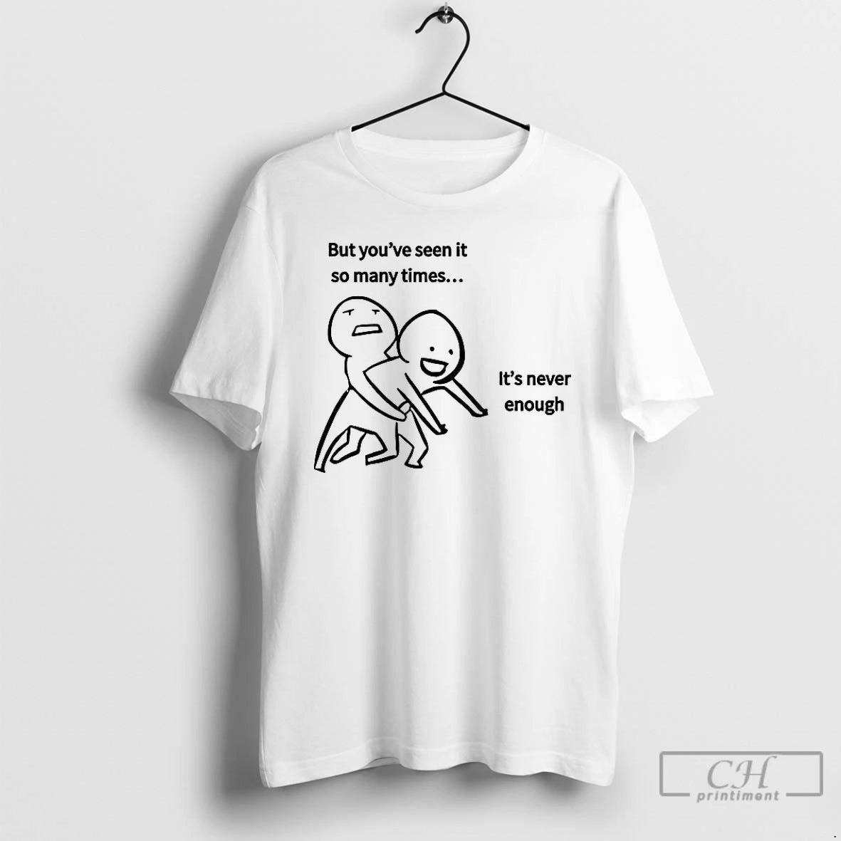 Classic But Youve Seen It So Many Times Its Never Enough Meme T Shirts Sweater Hoodie, Sweatshirt | AU01DripNestTees.com