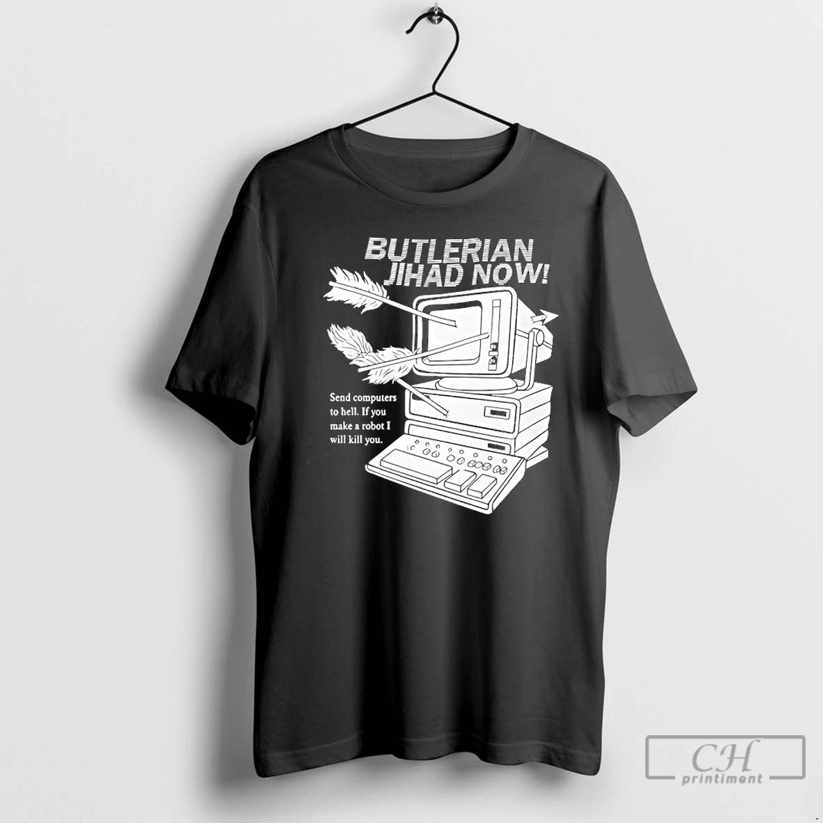 Classic Butlerian Jihad Now Send Computer To Hell If You Make A Robot I Will T-Shirts, Hoodie, Sweatshirt