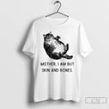 Classic Cat Mother I Am But Skin And Bones Funny T-Shirts, Hoodie, Sweatshirt | AU01DripNestTees.com