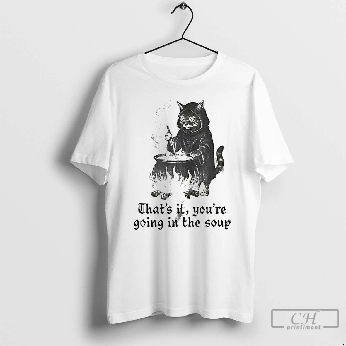 Classic Cat Thats It Youre Going In The Soup T-Shirts, Hoodie, Sweatshirt | AU01DripNestTees.com