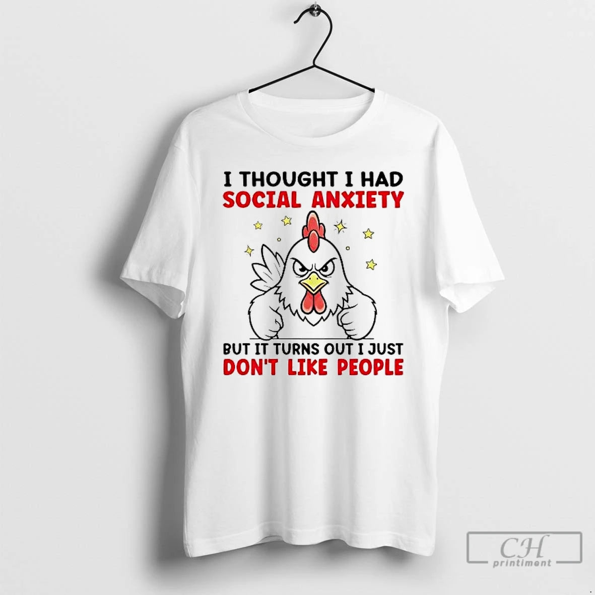 Classic Chicken I Thought I Had Social Anxiety But It Turns Out I Just Dont T-Shirts, Hoodie, Sweatshirt