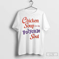 Classic Chicken Soup For The Polycule Soul T-Shirts, Hoodie, Sweatshirt | AU01DripNestTees.com