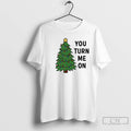 Classic Christmas Tree Lights You Turn Me On T-Shirts, Hoodie, Sweatshirt | AU01DripNestTees.com