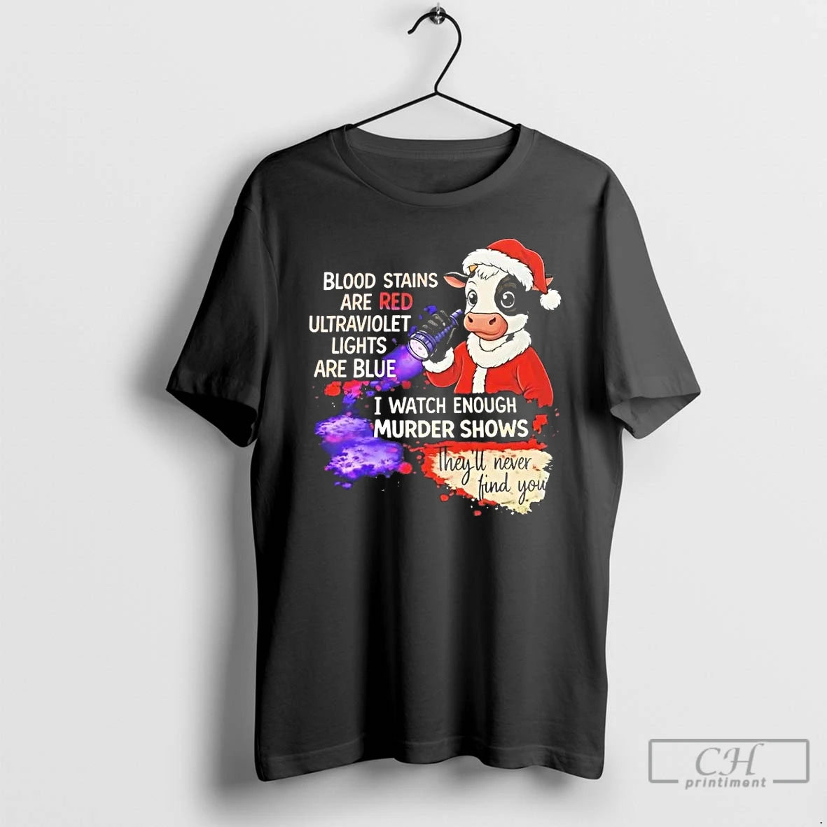 Classic Cow Blood Stains Red Ultraviolet Lights Blue I Watch Enough Murder Shows T Shirts Hoodie, Sweatshirt