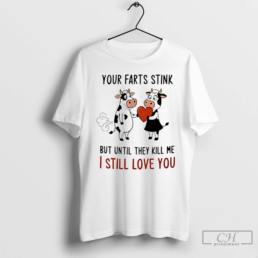 Classic Cow Your Farts Stink But Until They Kill Me I Still Love You T-Shirts, Hoodie, Sweatshirt | AU01DripNestTees.com