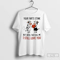 Classic Cow Your Farts Stink But Until They Kill Me I Still Love You T-Shirts, Hoodie, Sweatshirt | AU01DripNestTees.com