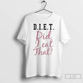 Classic Diet Did I Eat That T-Shirts, Hoodie, Sweatshirt | AU01DripNestTees.com