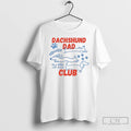 Classic Dachshund Dad Club Life Is Better With Doxies T-Shirts, Hoodie, Sweatshirt | AU01DripNestTees.com