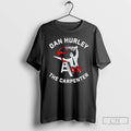 Classic Dan Hurley The Carpenter Graphic T-Shirts, Hoodie, Sweatshirt | AU01DripNestTees.com