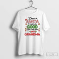 Classic Dear Santa I Tried To Be Good But I Take After My Grandma Christmas T-Shirts, Hoodie, Sweatshirt