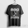 Classic Deer Im A Huntaholic On Road To Recovery Just Kidding Lets Go Hunting T-Shirts, Hoodie, Sweatshirt
