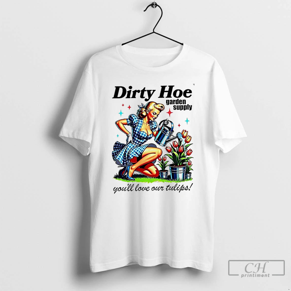 Classic Dirty Hoe Garden Supply Youll Love Your Tulips Lady Vintage T-Shirts, Hoodie, Sweatshirt | AU01DripNestTees.com