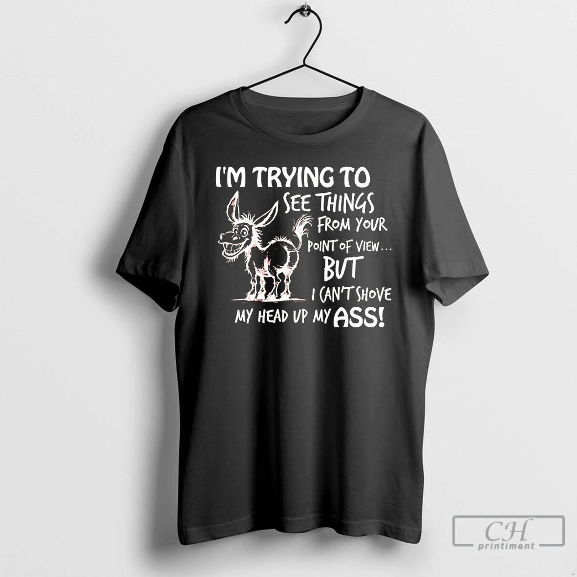 Classic Donkey Im Trying To See Things From Your Point Of View But I Cant T-Shirts, Hoodie, Sweatshirt | AU01DripNestTees.com