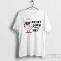 Classic Dont Duck With Me T-Shirts, Hoodie, Sweatshirt | AU01DripNestTees.com