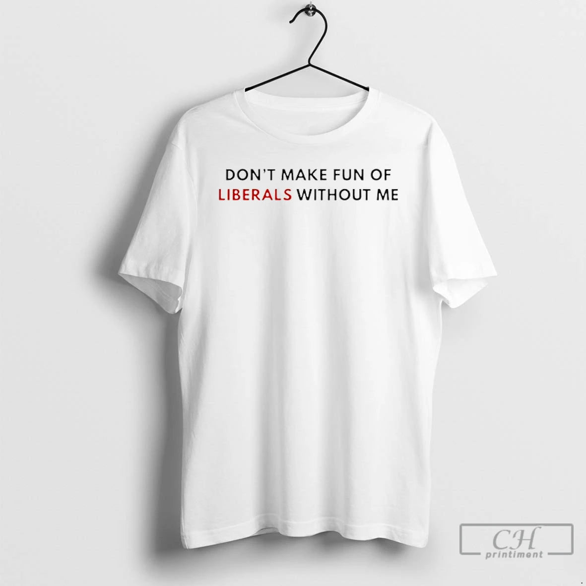 Classic Dont Make Fun Of Liberals Without Me T-Shirts, Hoodie, Sweatshirt | AU01DripNestTees.com